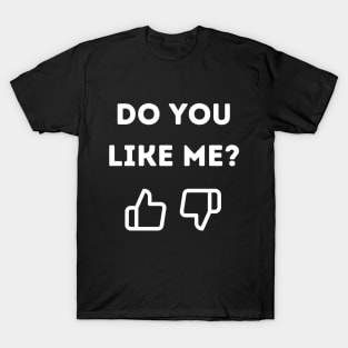 Do You Like Me Thumbs Up Thumbs Down T-Shirt